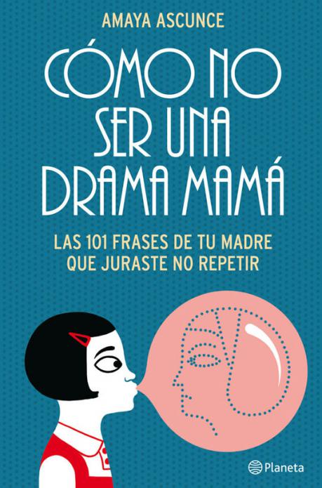 'Cómo no ser una drama mamá' - Amaya Ascunse