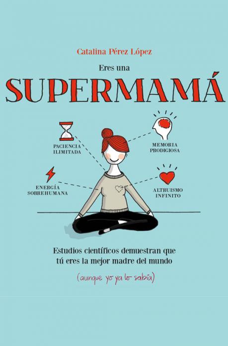'Eres una supermamá' - Catalina Pérez
